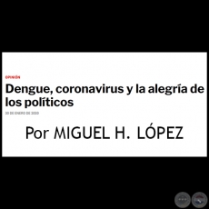 DENGUE, CORONAVIRUS Y LA ALEGRÍA DE LOS POLÍTICOS - Por MIGUEL H. LÓPEZ - Jueves, 30 de Enero de 2020